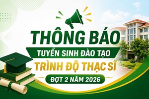 Thông báo tuyển sinh đào tạo trình độ thạc sĩ đợt 2 năm 2026